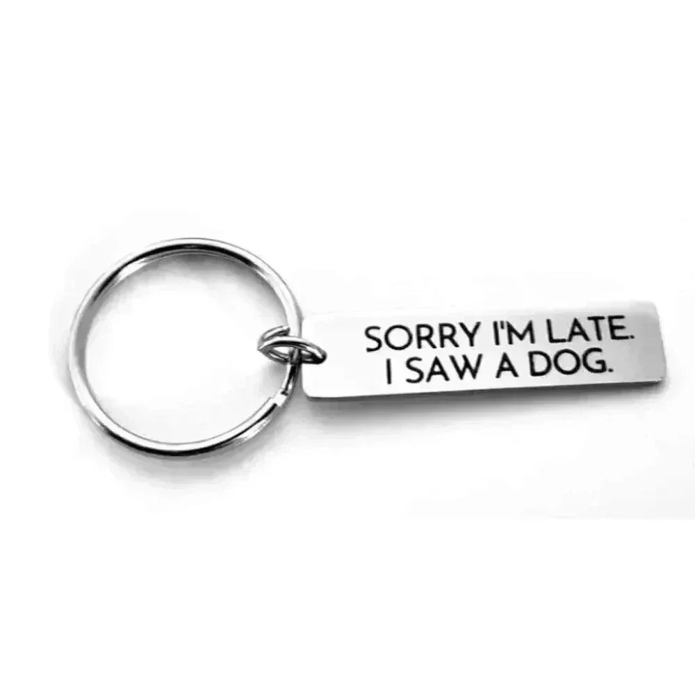 Sorry I'm Late I Saw A Dog Keychain